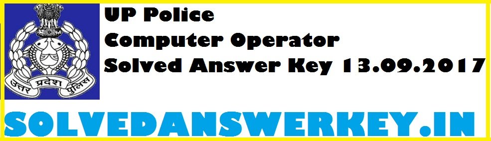 UP Police Computer Operator Solved Answer Key 13.09.2017 PDF