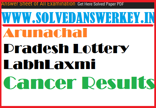 Check Arunachal Pradesh Lottery LabhLaxmi Cancer Results